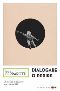 Dialogare o perire – Franco Ferrarotti