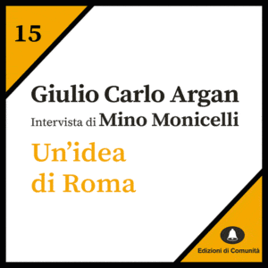 Un’idea di Roma - Giulio Carlo Argan - Intervista di Mino Monicelli